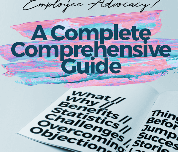 What is employee advocacy: A complete comprehensive guide.